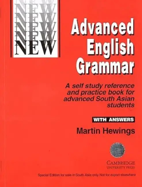 Advanced English Grammar: A Self Study Reference and Practice Book for Advanced South Asian Students by Martin Hewings