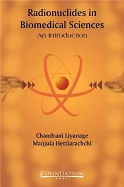 Radionuclides In Biomedical Sciences by LIYANAGE