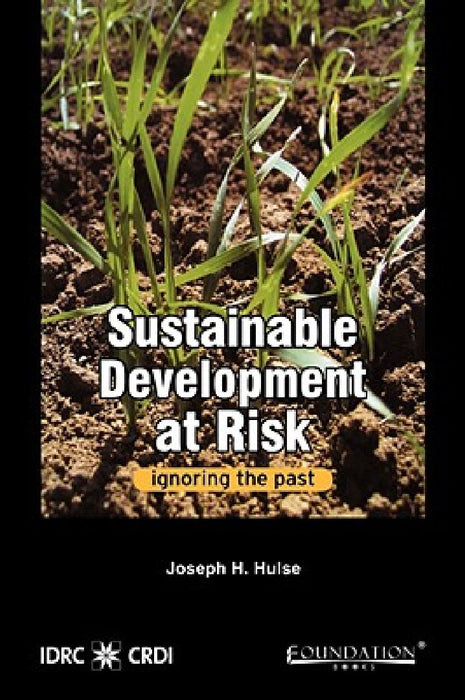 Sustainable Development at Risk: Ignoring the Past by Joseph H. Hulse
