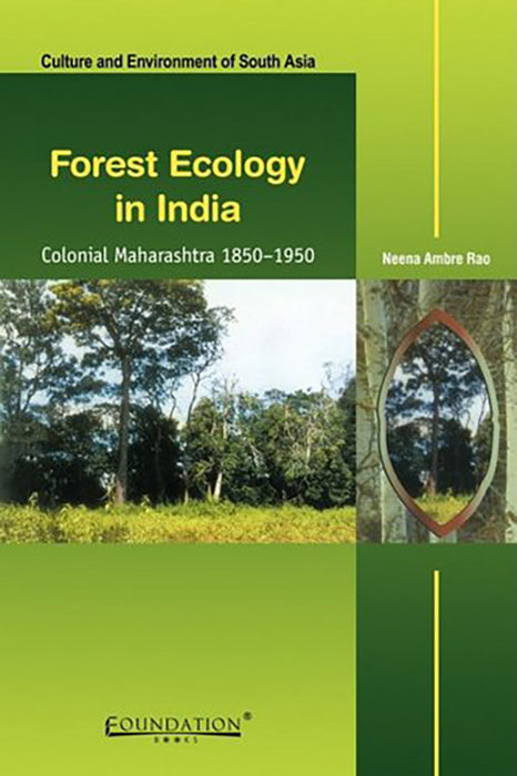 Forest Ecology in India: Colonial Maharashtra 1850-1950