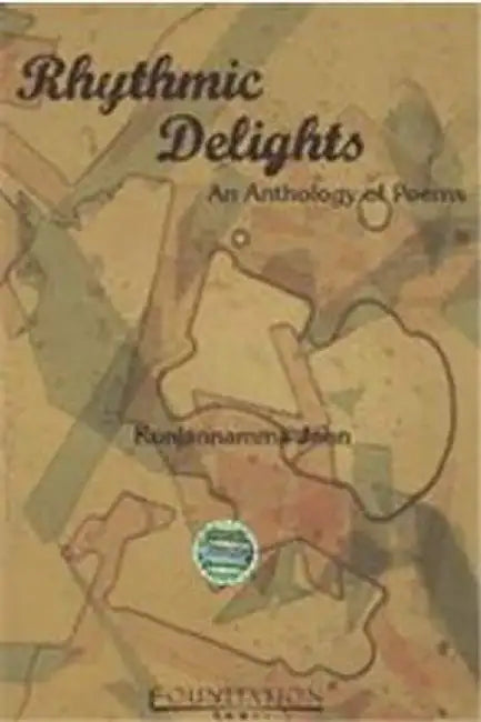 Rhythmic Delights An Anthology Of Poems (M.G.University) by Kunjannamma John