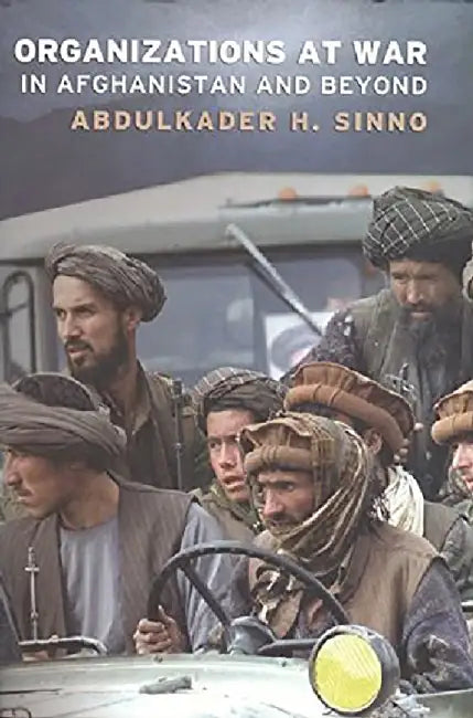 Organizations At War In Afghanistan And Beyond by Abdulkader H Sinno