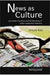 News as Culture: Journalistic Practices and the Remarking of Indian Leadership Traditions by Ursula Rao