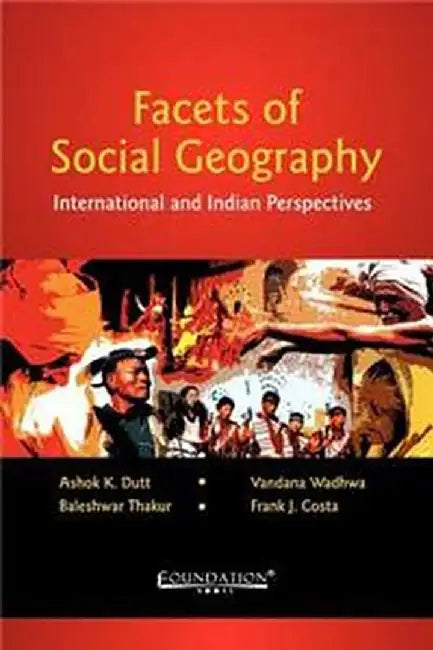 Facets of Social Geography: International and Indian Perspectives by Ashok K. Dutt