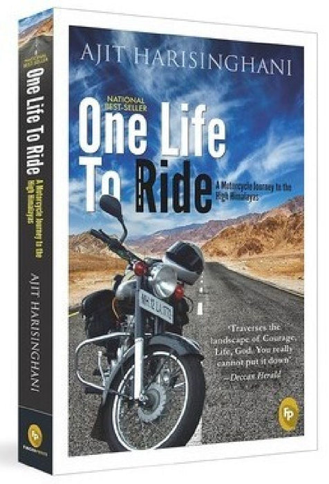 One Life to Ride: A Motorcycle Journey to the High Himalayas by Ajit Harisinghani