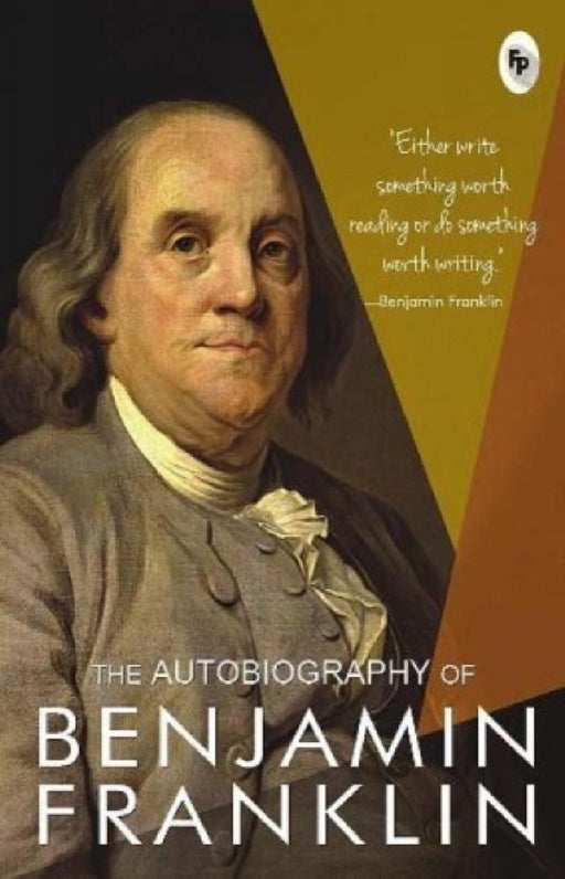 The Autobiography of Benjamin Franklin by Benjamin Franklin