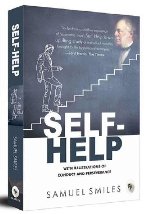 Self-Help: With Illustrations of Conduct and Perseverance by Samuel Smiles
