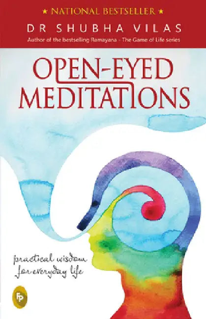 Open-Eyed Meditations: Practical Wisdom For Everyday Life by Shubha Vilas