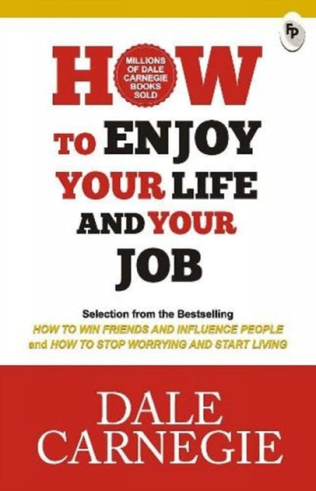 How to Enjoy Your Life and Your Job by Dale Carnegie