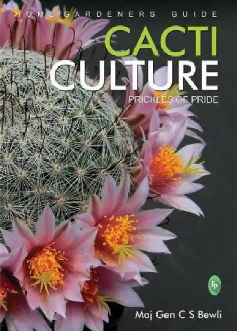 Cacti Culture: Prickles of Pride by Maj Gen C. S. Bewli