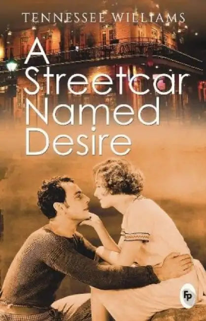 A Streetcar Named Desire by Tennessee Williams