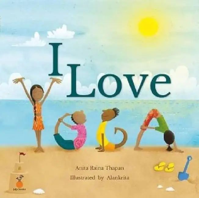 I Love Yoga by Anita Raina Thapan