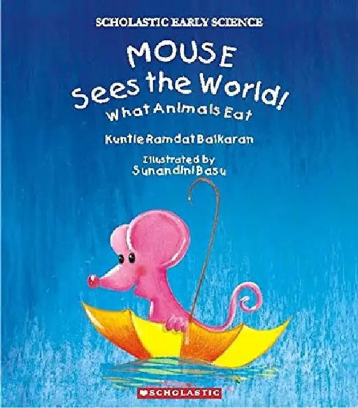 Mouse Sees The World! What Animals Eat by Kunti Ramdutt Balkaran