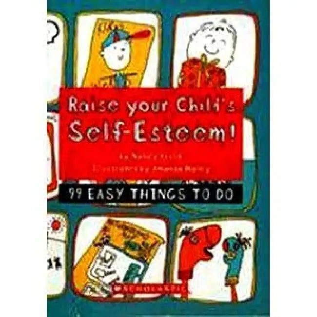 Raise Your Childs Self-Esteem! 99 Easy Things To Do by Nancy Krulik