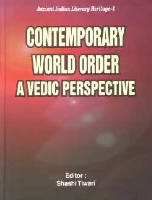 Contemporary World Order A Vedic Perspective 