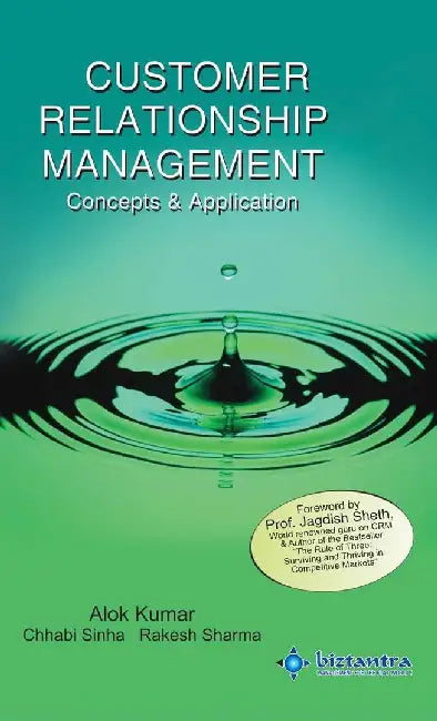 Customer Relationship Management: Concepts & Application by Alok Kumar, Chhabi Sinha, Rakesh Sharma
