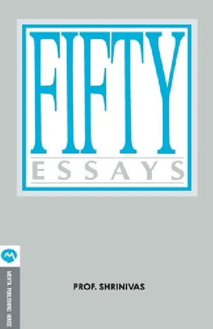 Fifty Essays by Prof Shrinivas