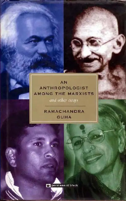 An Anthropologist among the Marxists and other Essays by Ramachandra Guha