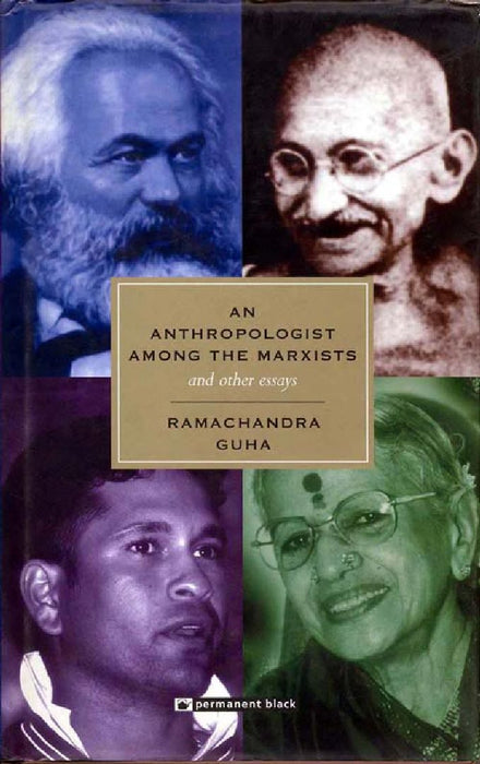 An Anthropologist among the Marxists and other Essays by Ramachandra Guha