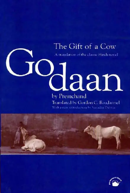 The Gift of a Cow: A Translation of the Classic Hindi Novel Godaan by Premchand