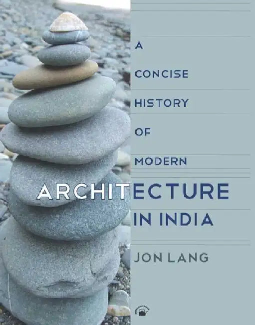 A Concise History of Modern Architecture In India by Jon Lang