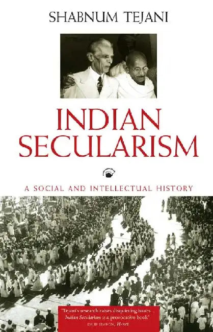 Indian Secularism: A Social and Intellectual History 1890-1950 by Shabnum Tejani