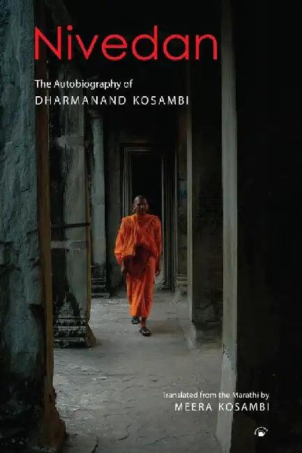 Nivedan: The Autobiography of Dharmanand Kosambi by Meera Kosambi (ed.)