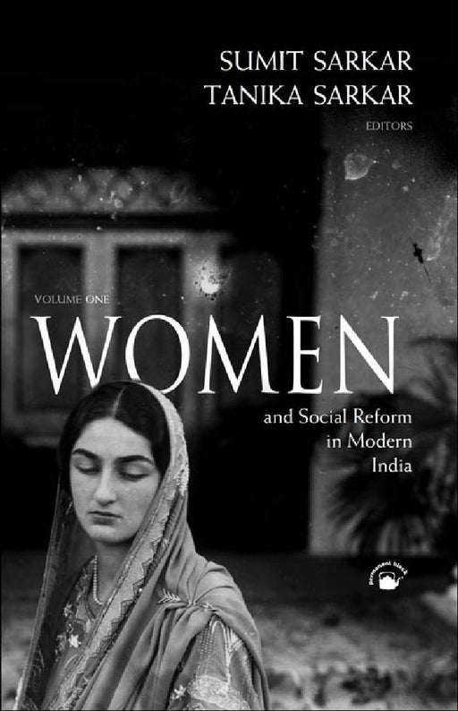 Women And Social Reform in Modern India (Two Volume Set) by Sumit Sarkar and Tanika Sarkar (Eds.)