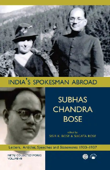 India's Spokesman Abroad: Letters, Articles, Speeches and Statements 1933-1937 by Sisir K. Bose and Sugata Bose(Eds.)