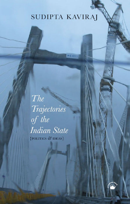 The Trajectories of the Indian State: Politics and Ideas by Sudipta Kaviraj