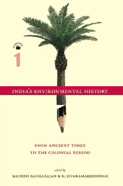 India's Environmental Historyâ€”A Reader: Vol. 1: From Ancient Times to the Colonial Period; Vol. 2: Colonialism, Modernity, and the Nation by Mahesh Rangarajan and K. Sivaramakrishnan