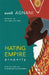 Hating Empire Properly:India, the Indies, and Enlightenment Anticolonialism by Sunil M. Agnani