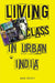 Living Class In Urban India by Sara Dickey