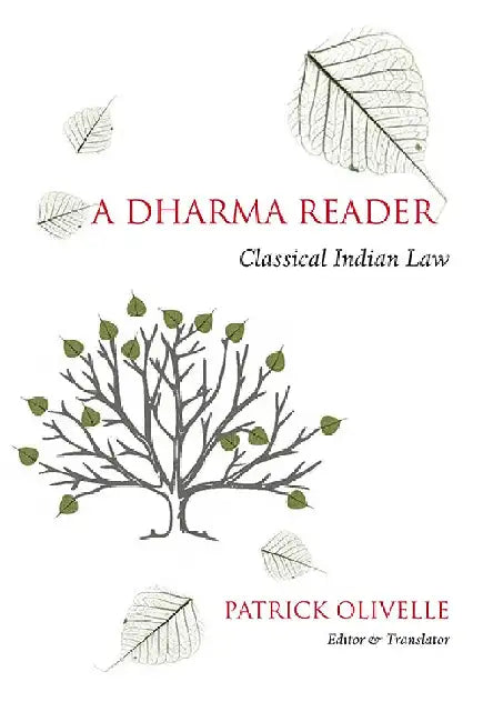 A Dharma Reader - Classical Indian Law by Patrick Olivelle (Ed. and Tr)