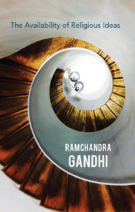 The Availability Of Religious Ideas by Ramchandra Gandhi