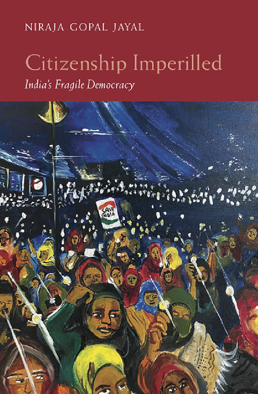 Citizenship Imperilled: India's Fragile Democracy by Niraja Gopal Jayal