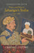 Consolidating Empire: Power and Elites in Jahangir's India 1605-1627 by Corinne Lefèvre