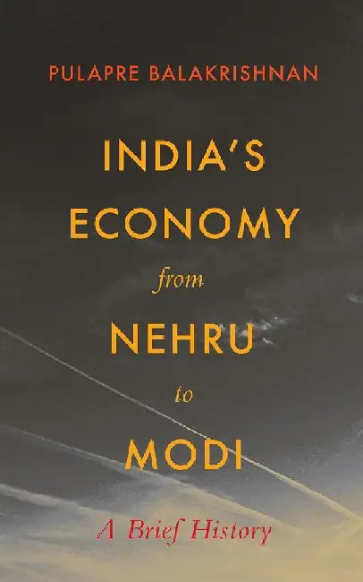 India's Economy From Nehru To Modi by Pulapre Balakrishnan