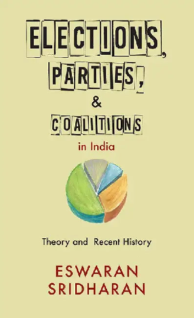 Elections, Parties, and Coalitions in India by Eswaran, PhD Sridharan