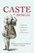 Caste In Bengal: Histories of Hierarchy, Exclusion, and Resistance by Sekhar Bandyopadhyay and Tanika Sarkar