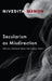 Secularism As Misdirection: Critical Thought from the Global South by Nivedita Menon