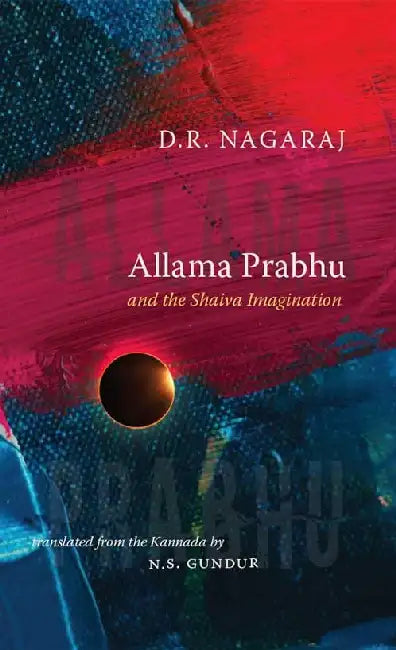 Allama Prabhu and the Shaiva Imagination  by D. R. Nagaraj