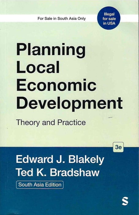 Planning Local Economic Development: Theory and Practice by Edward J. Blakely, Ted K. Bradshaw