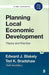 Planning Local Economic Development: Theory and Practice by Edward J. Blakely, Ted K. Bradshaw