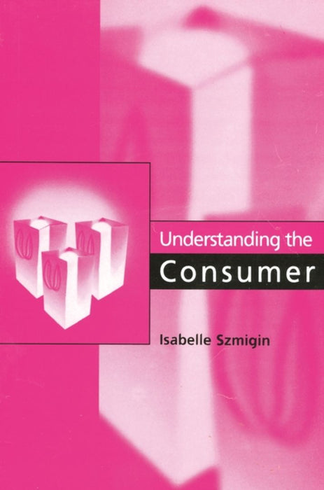 Understanding the Consumer by Isabelle Szmigin