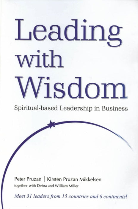 Leading With Wisdom: Spiritual-based Leadership in Business by Kirsten Pruzan Mikkelsen, Peter Pruzan