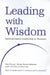 Leading With Wisdom: Spiritual-based Leadership in Business by Kirsten Pruzan Mikkelsen, Peter Pruzan