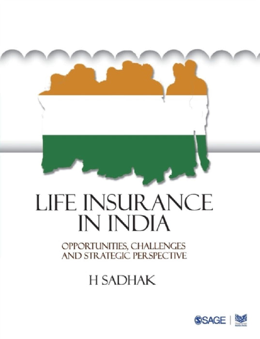 Life Insurance In India: Opportunities Challenges and Strategic Perspective by Hira Sadhak