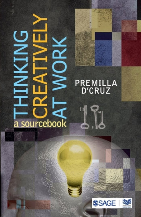 Thinking Creatively at Work: A Sourcebook by Premilla D'Cruz