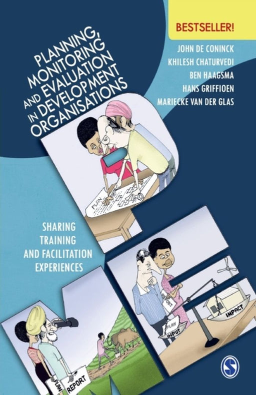 Planning Monitoring and Evaluation in Development Organisations: Sharing Training and Facilitation Experiences by Ben Haagsma, Hans Griffioen, Khilesh Chaturvedi